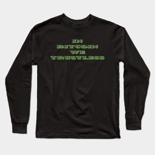 In Bitcoin We Trust(less) Long Sleeve T-Shirt